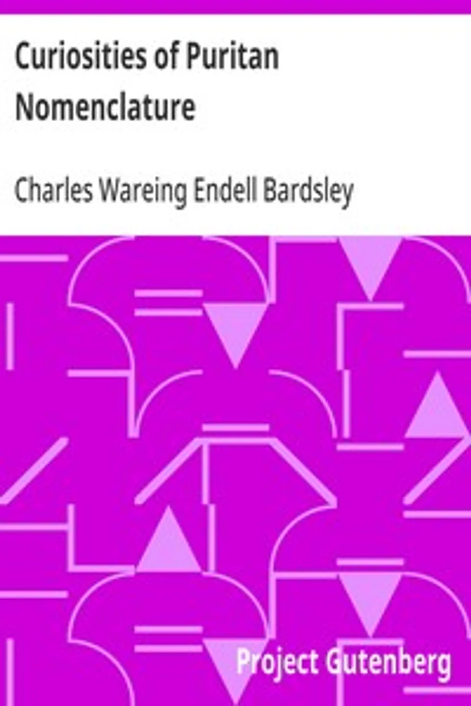 Curiosities of Puritan Nomenclature, Charles Wareing Endell Bardsley