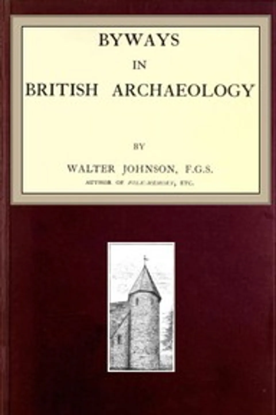 Byways in British Archaeology, Walter Johnson