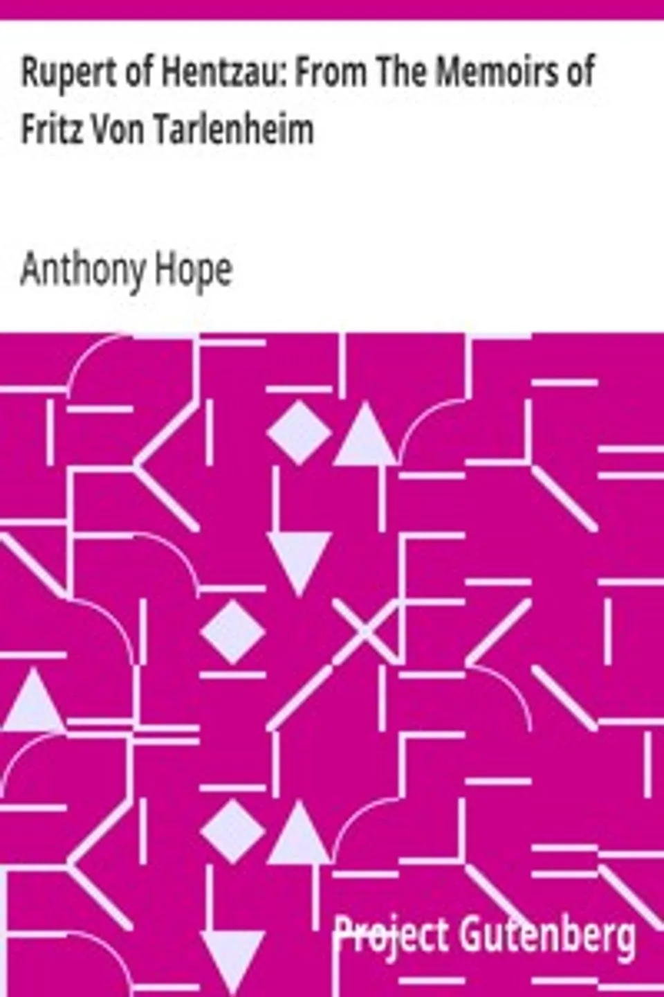 Rupert of Hentzau: From The Memoirs of Fritz Von Tarlenheim: Sequel to The Prisoner of Zenda, Anthony Hope