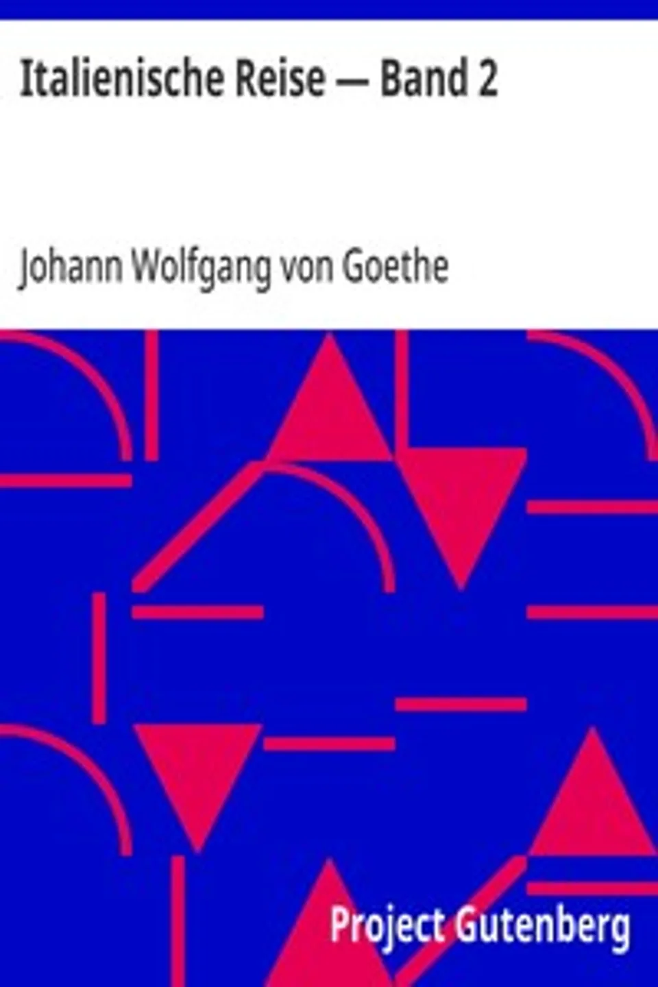 Italienische Reise — Band 2, Johann Wolfgang von Goethe