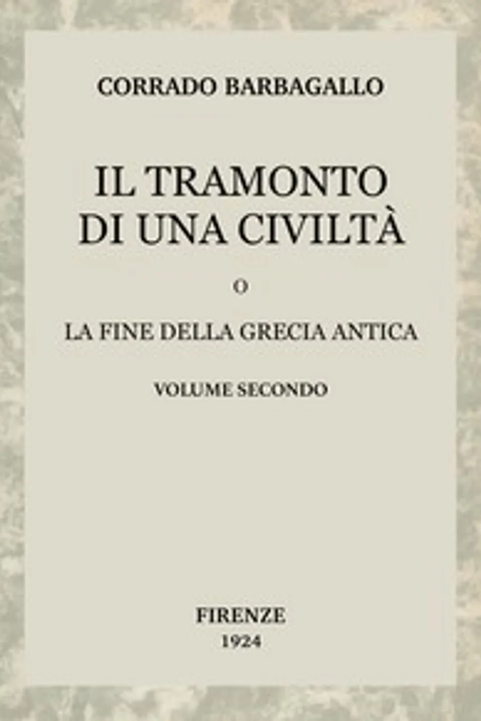 Il tramonto di una civiltà, vol. 2 (di 2) : $b O la fine della Grecia antica, Corrado Barbagallo