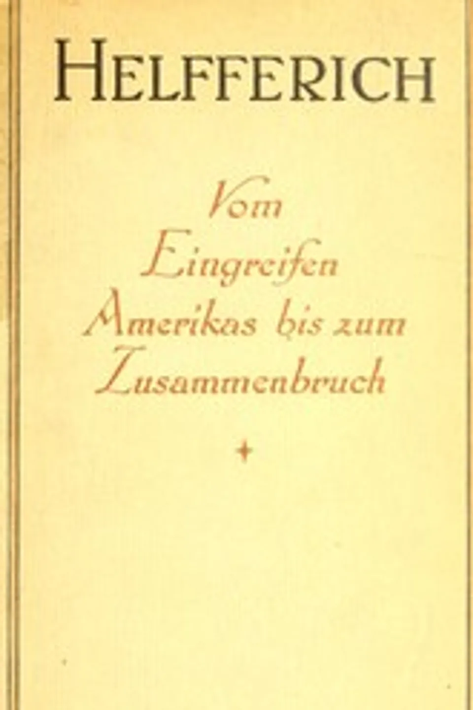 Der Weltkrieg, III. Band: Vom Eingreifen Amerikas bis zum Zusammenbruch, Karl Helfferich