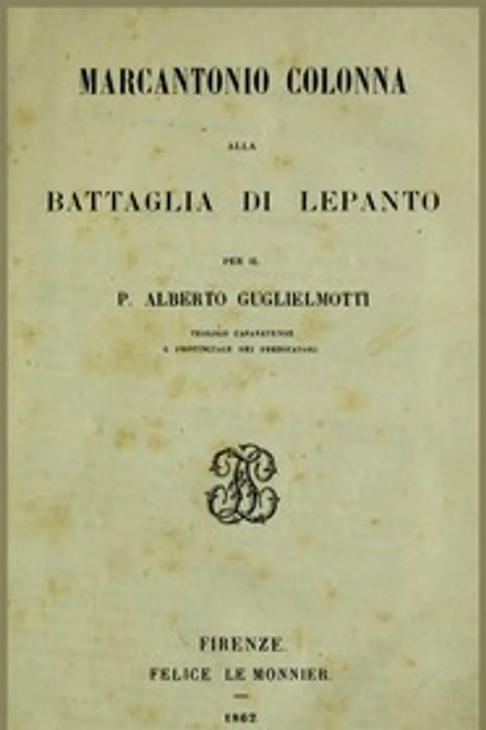 Marcantonio Colonna alla battaglia di Lepanto, Alberto P. Guglielmotti