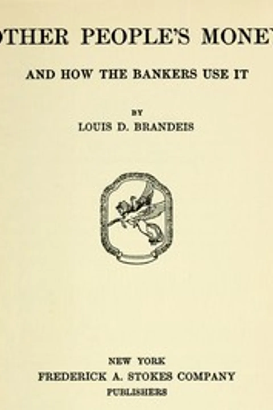 Other People's Money, and How the Bankers Use It, Louis Dembitz Brandeis