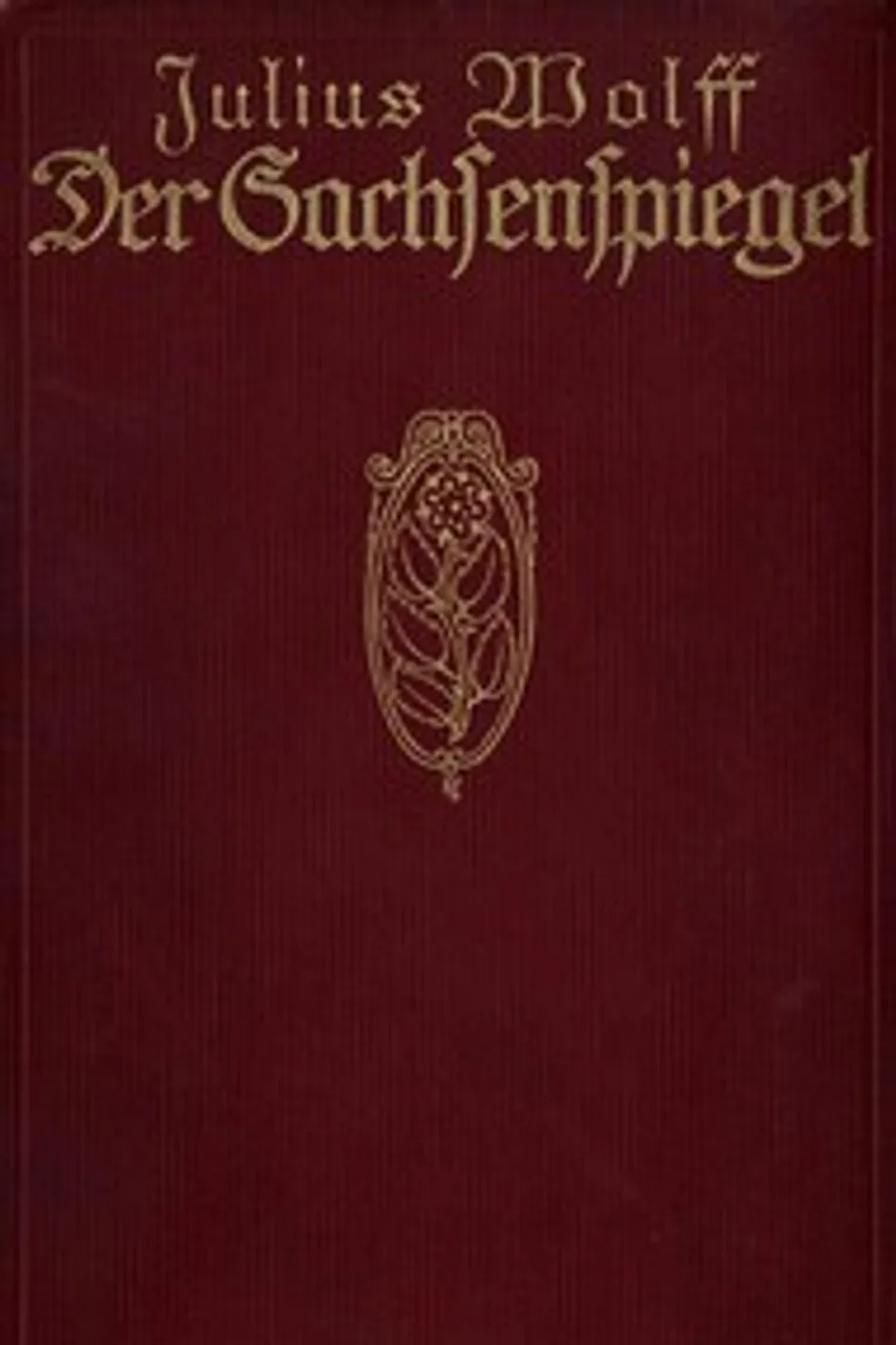 Der Sachsenspiegel: Eine Geschichte aus der Hohenstaufenzeit, Julius Wolff