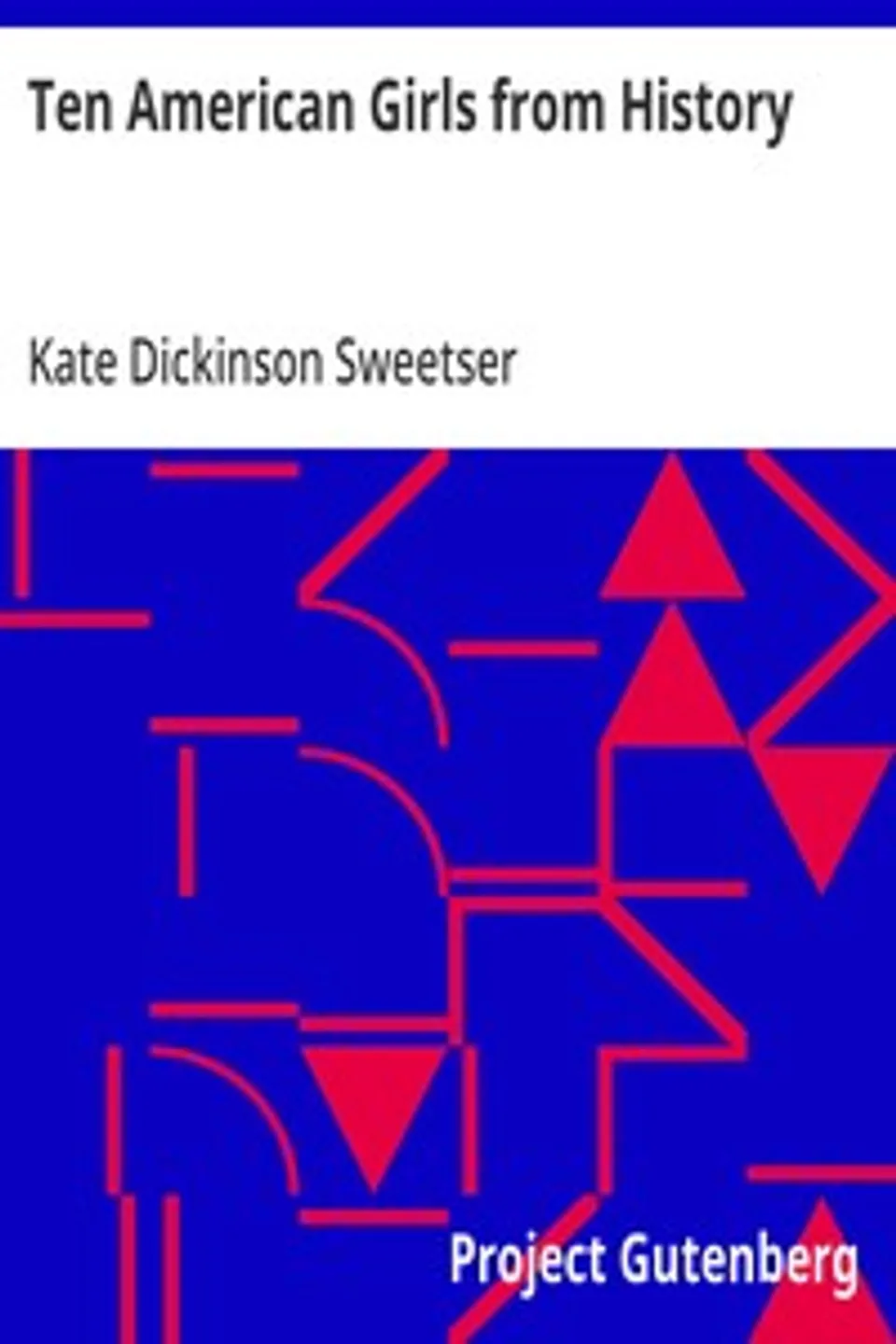 Ten American Girls from History, Kate Dickinson Sweetser