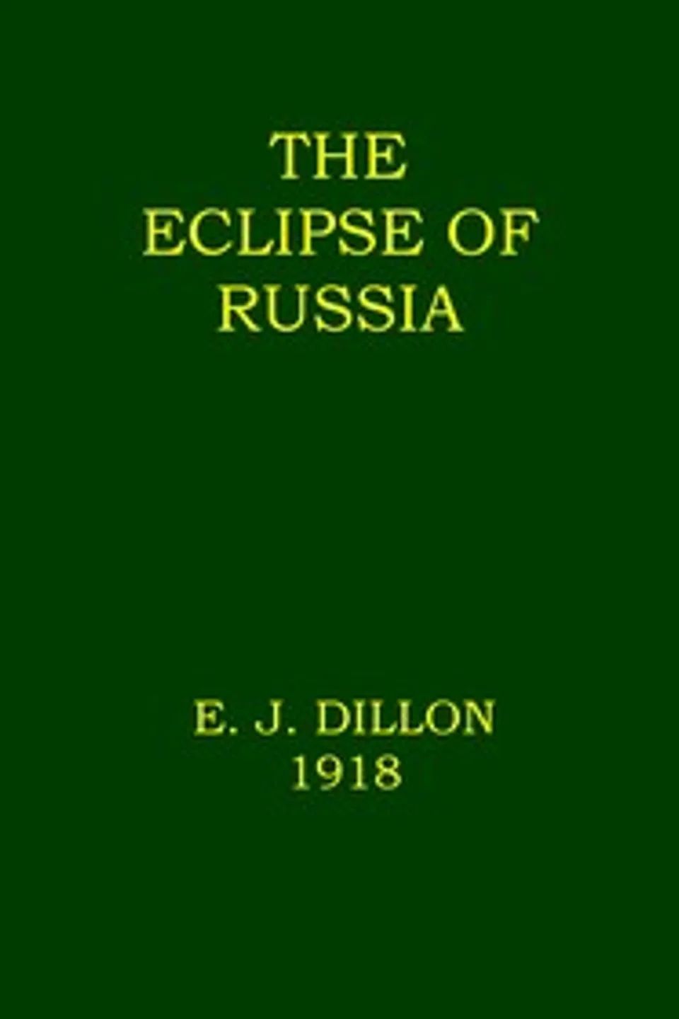 The eclipse of Russia, Emile Joseph Dillon