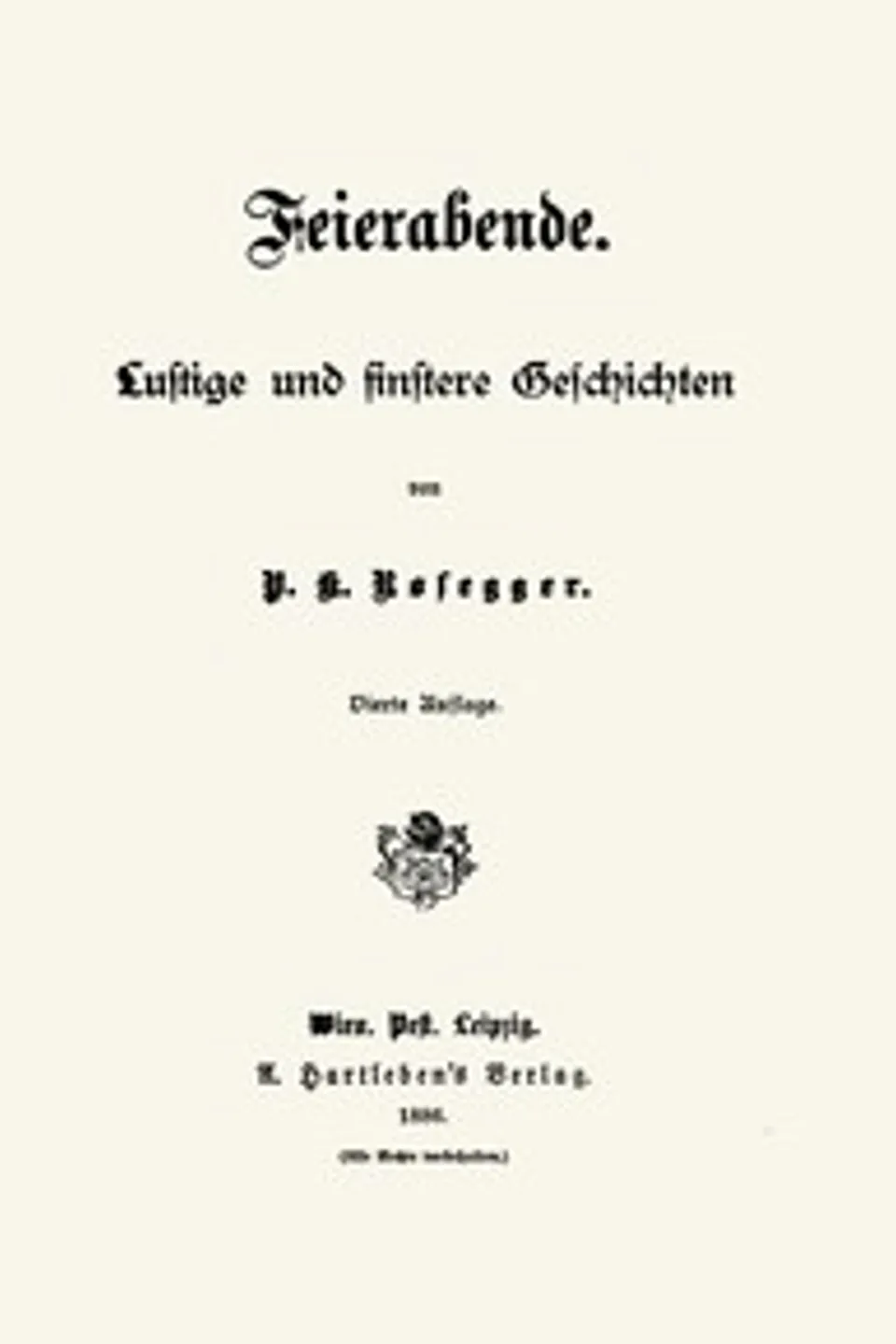 Feierabende: Lustige und finstere Geschichten, Peter Rosegger