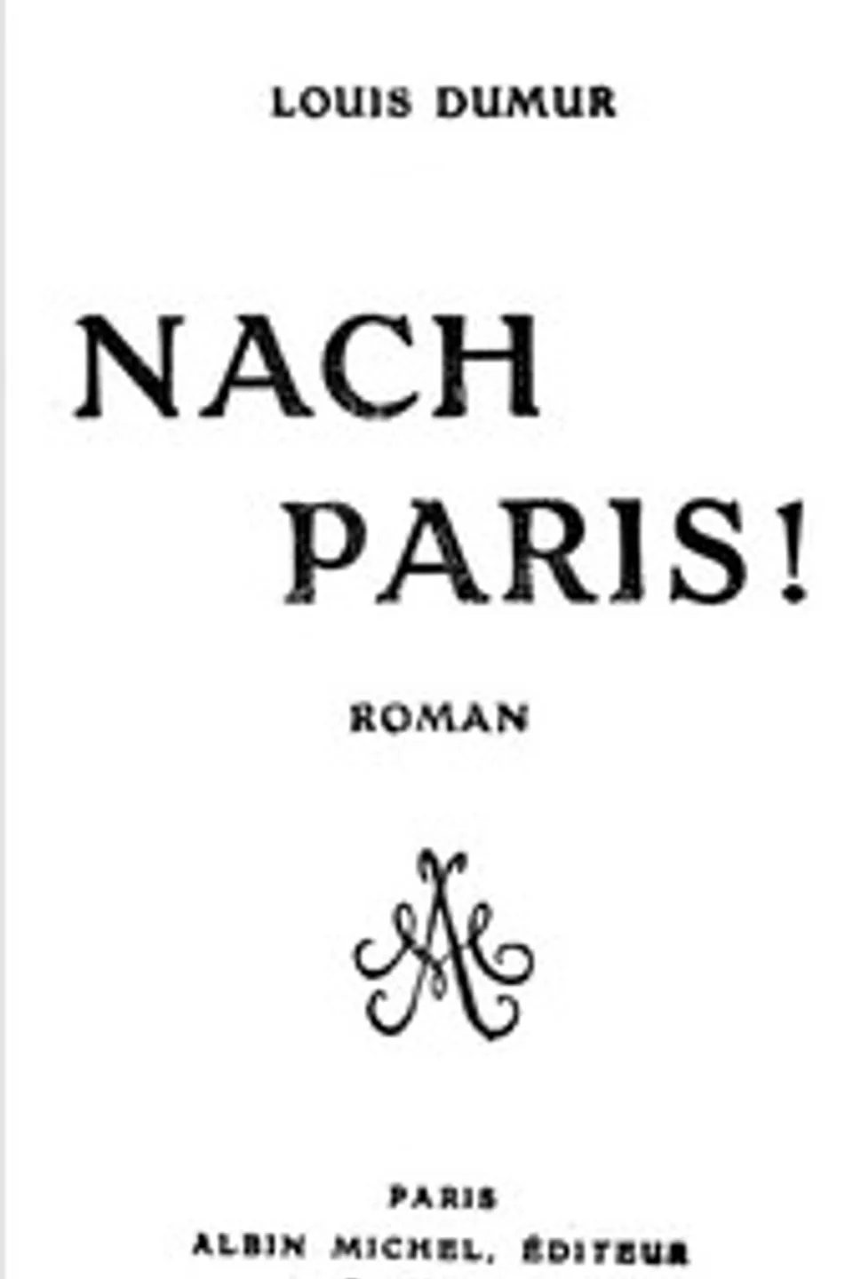 Nach Paris! Roman, Louis Dumur