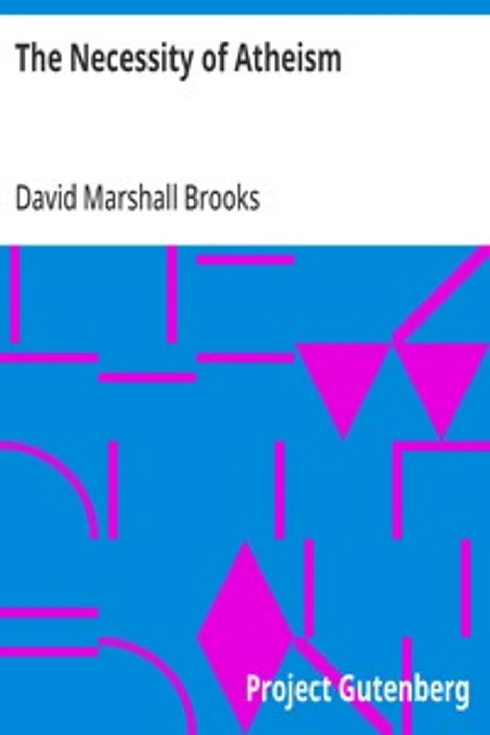 The Necessity of Atheism, David Marshall Brooks
