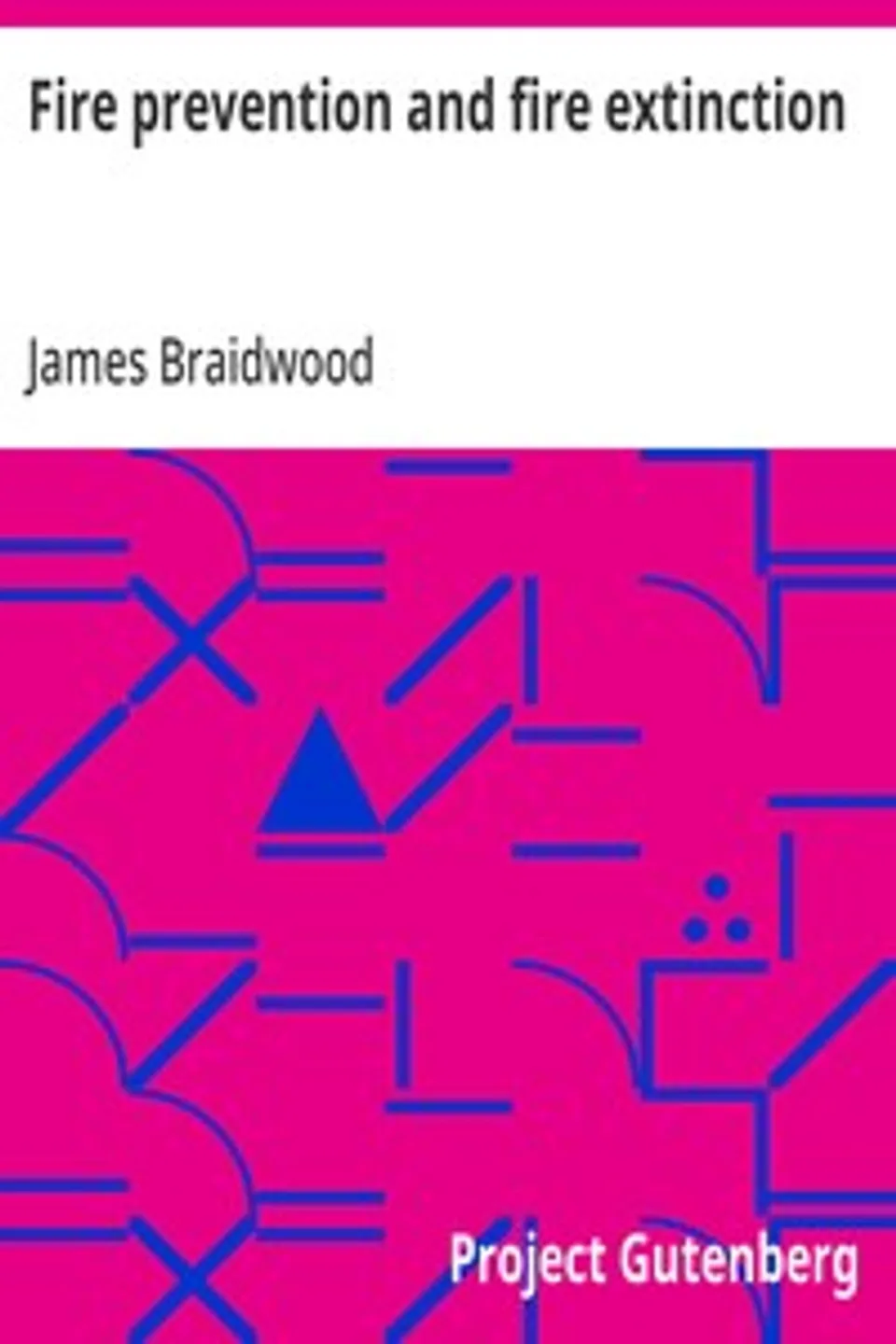 Fire prevention and fire extinction, James Braidwood