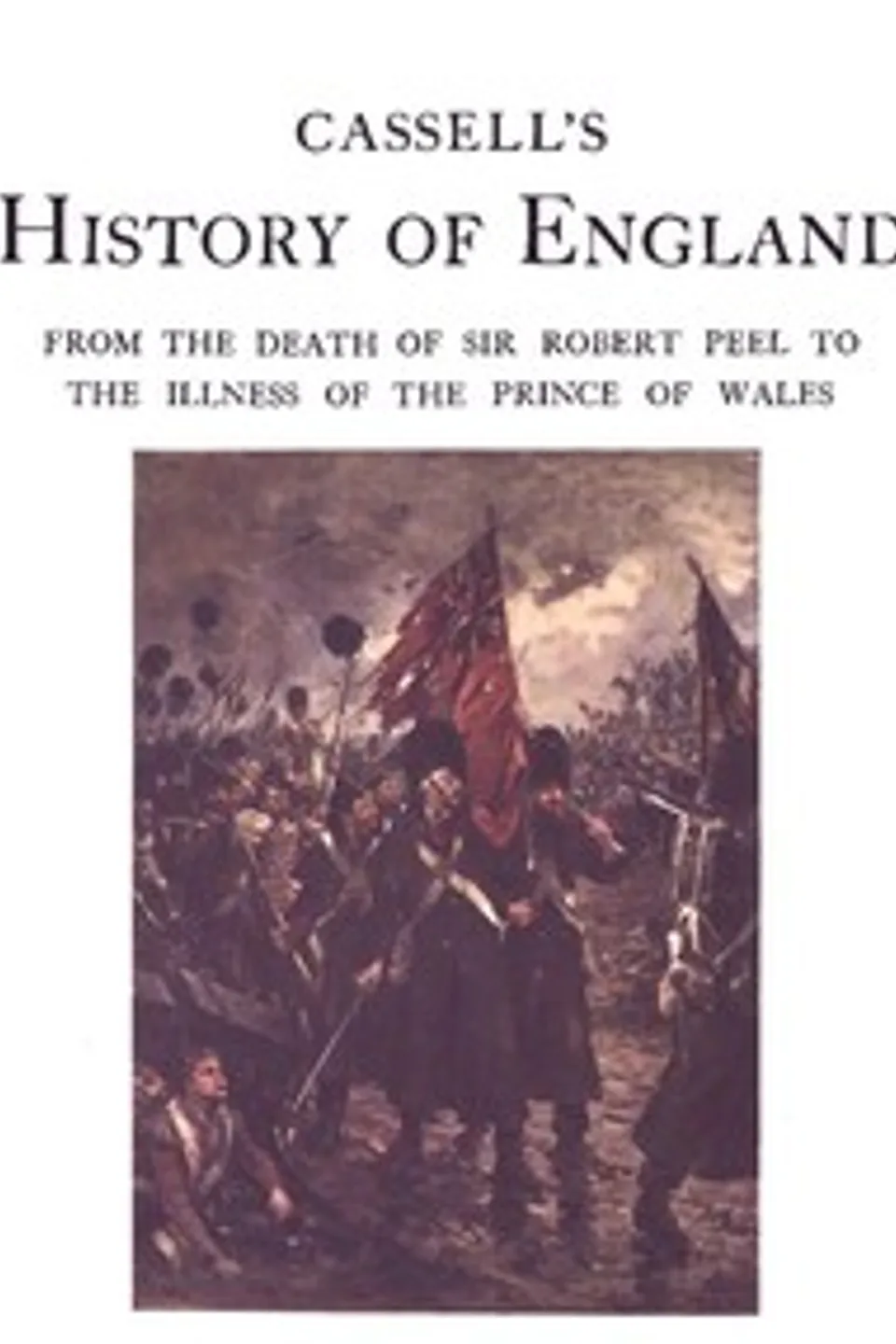 Cassell's History of England, Vol. 6 (of 8): From the Death of Sir Robert Peel to the Illness of the Prince of Wales, Anonymous