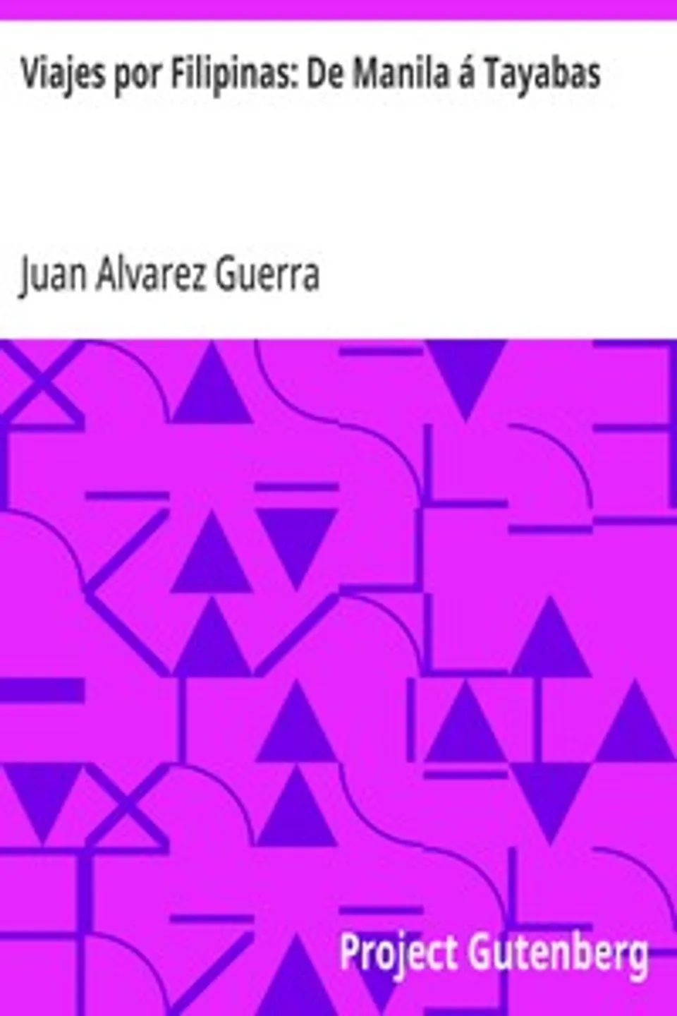 Viajes por Filipinas: De Manila á Tayabas, Juan Alvarez Guerra