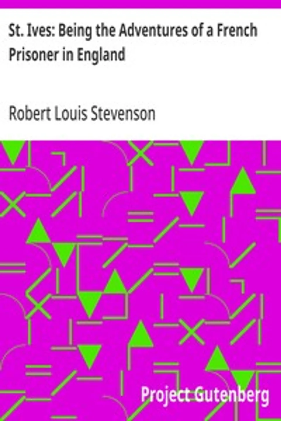 St. Ives: Being the Adventures of a French Prisoner in England, Robert Louis Stevenson