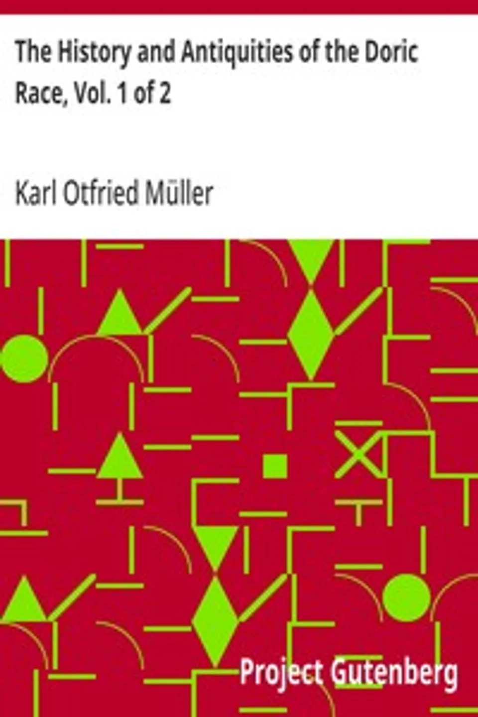 The History and Antiquities of the Doric Race, Vol. 1 of 2, Karl Otfried Müller
