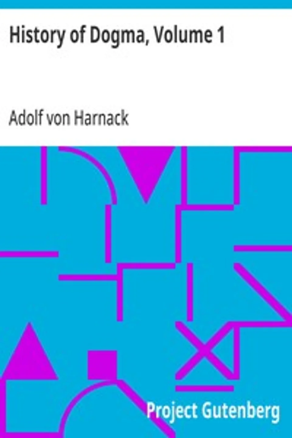 History of Dogma, Volume 1, Adolf von Harnack