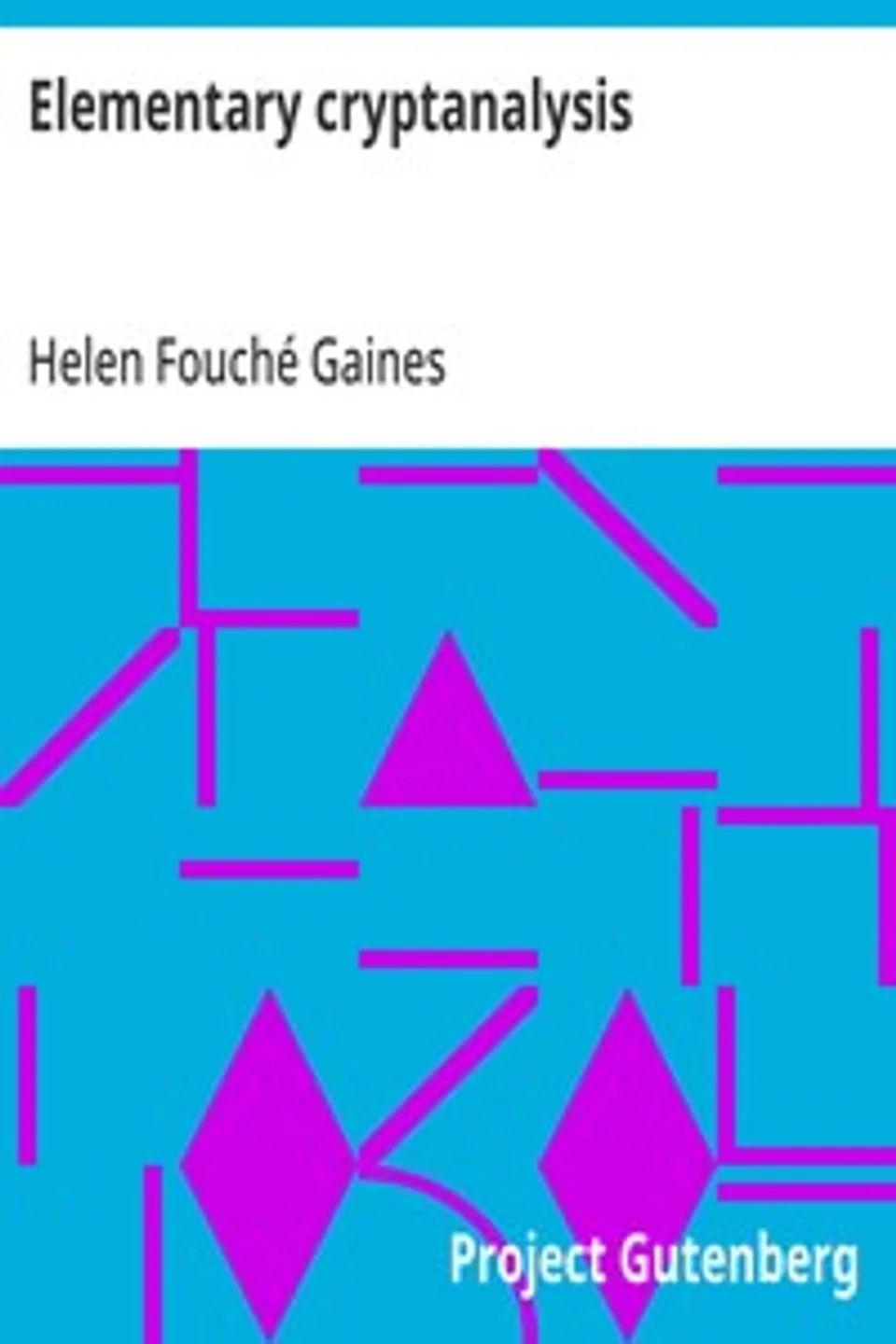 Elementary cryptanalysis, Helen Fouché Gaines