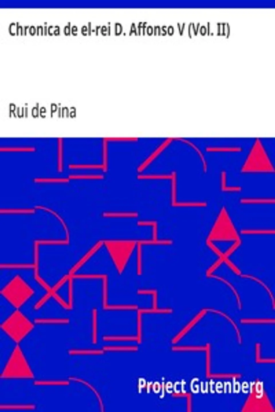 Chronica de el-rei D. Affonso V (Vol. II), Rui de Pina