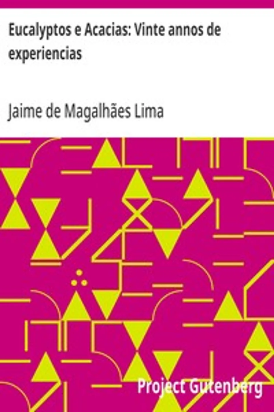 Eucalyptos e Acacias: Vinte annos de experiencias, Jaime de Magalhães Lima