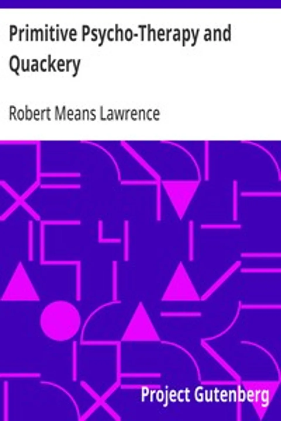Primitive Psycho-Therapy and Quackery, Robert Means Lawrence
