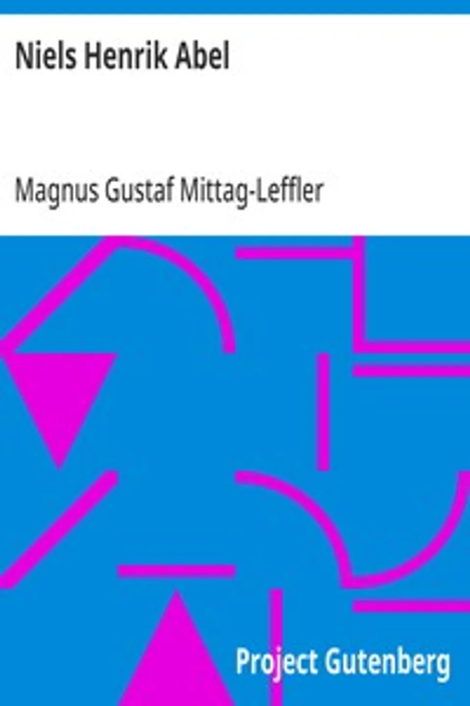 Niels Henrik Abel, Magnus Gustaf Mittag-Leffler