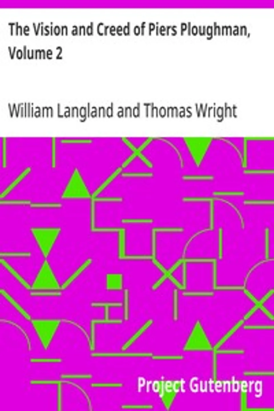 The Vision and Creed of Piers Ploughman, Volume 2, William Langland