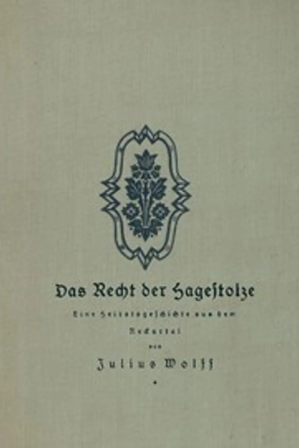 Das Recht der Hagestolze: Eine Heiratsgeschichte aus dem Neckartal, Julius Wolff