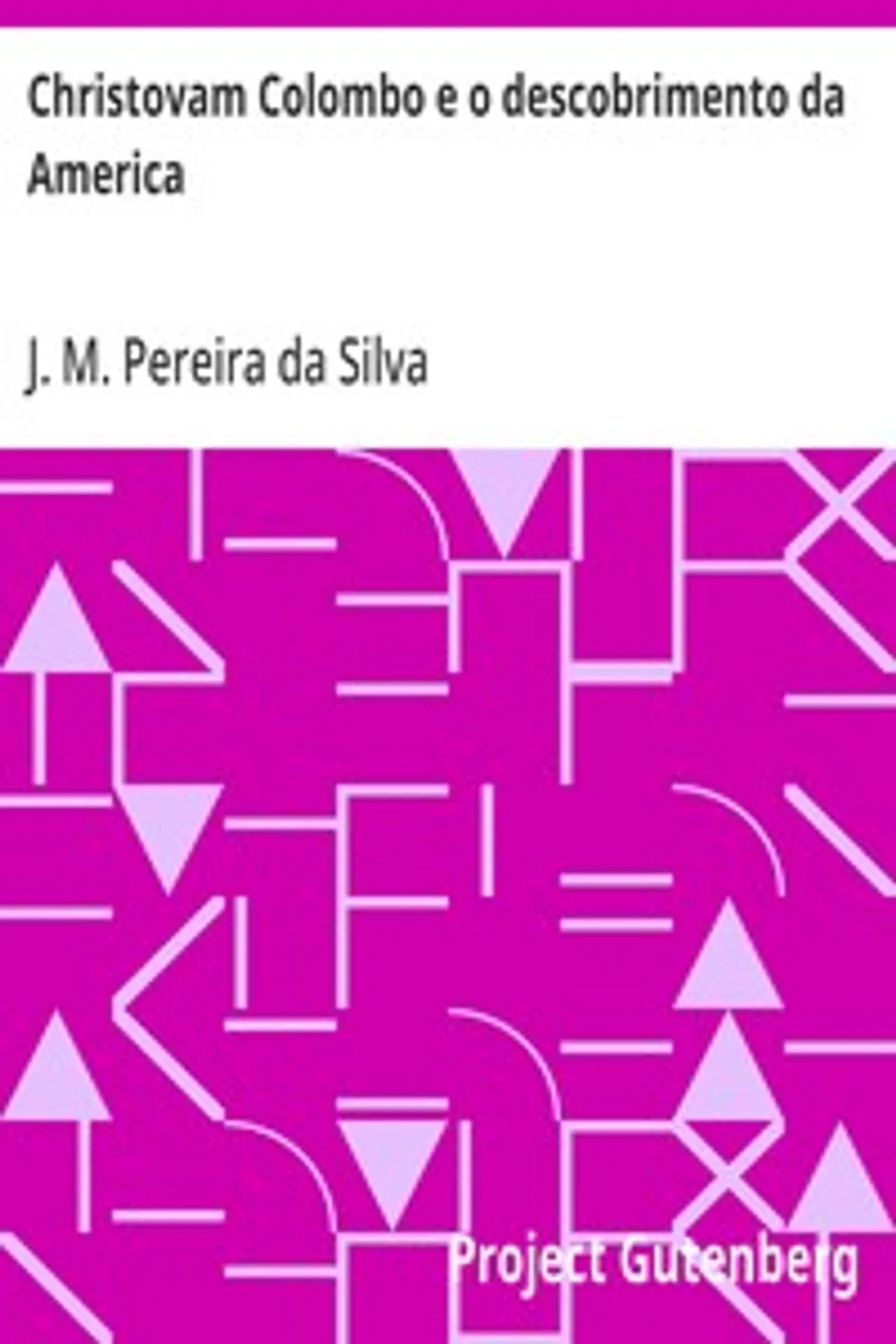 Christovam Colombo e o descobrimento da America, J. M. Pereira da (João Manuel Pereira) Silva