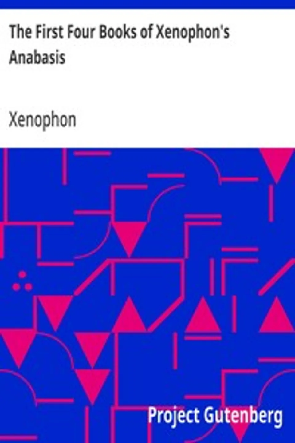 The First Four Books of Xenophon's Anabasis, Xenophon