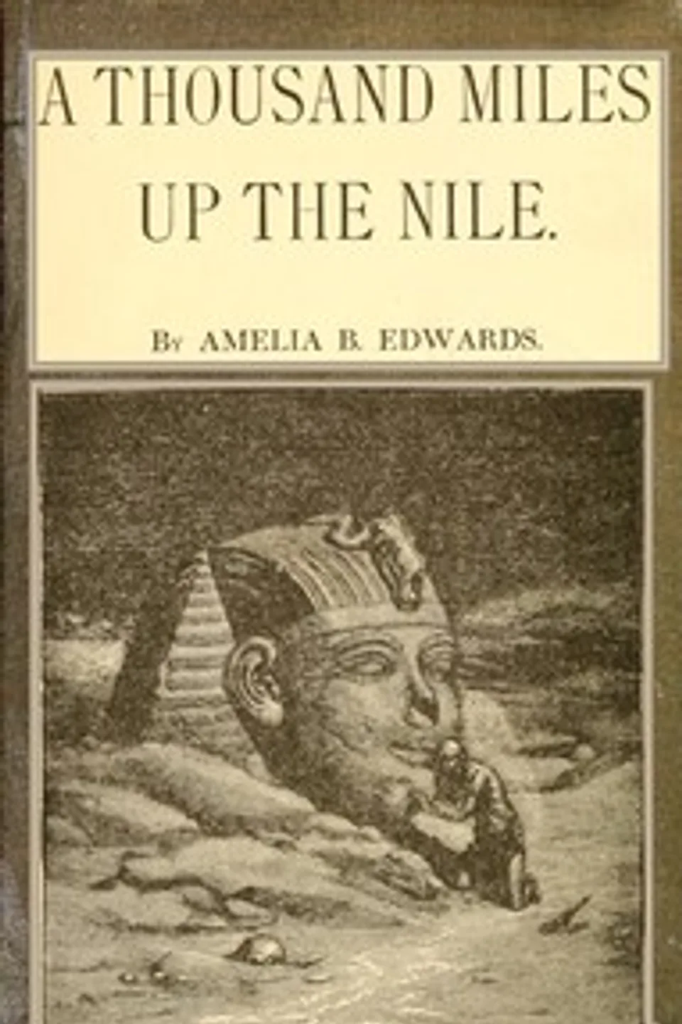 A thousand miles up the Nile, Amelia B. Edwards