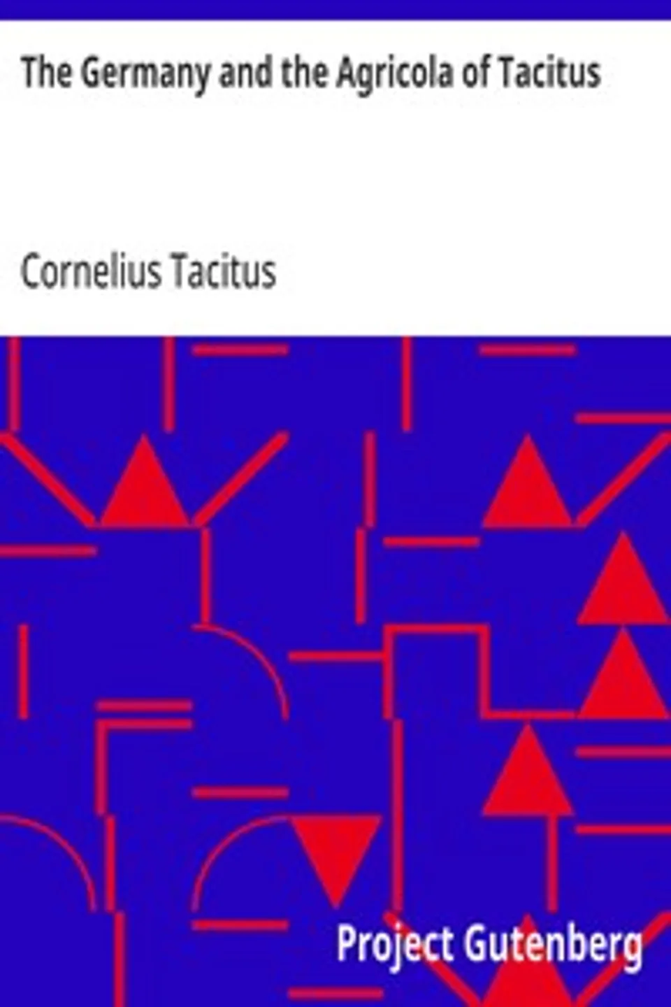 The Germany and the Agricola of Tacitus, Cornelius Tacitus