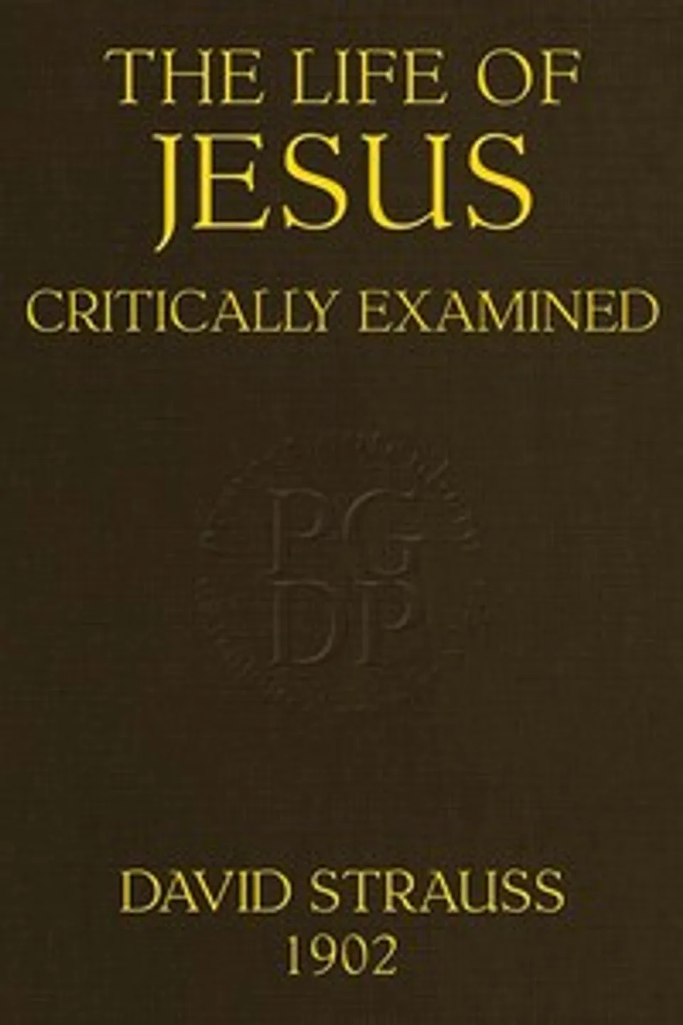 The Life of Jesus Critically Examined: (4th ed.), David Friedrich Strauss