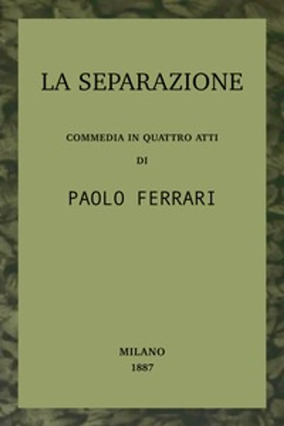 La separazione : $b commedia in quattro atti, Paolo Ferrari