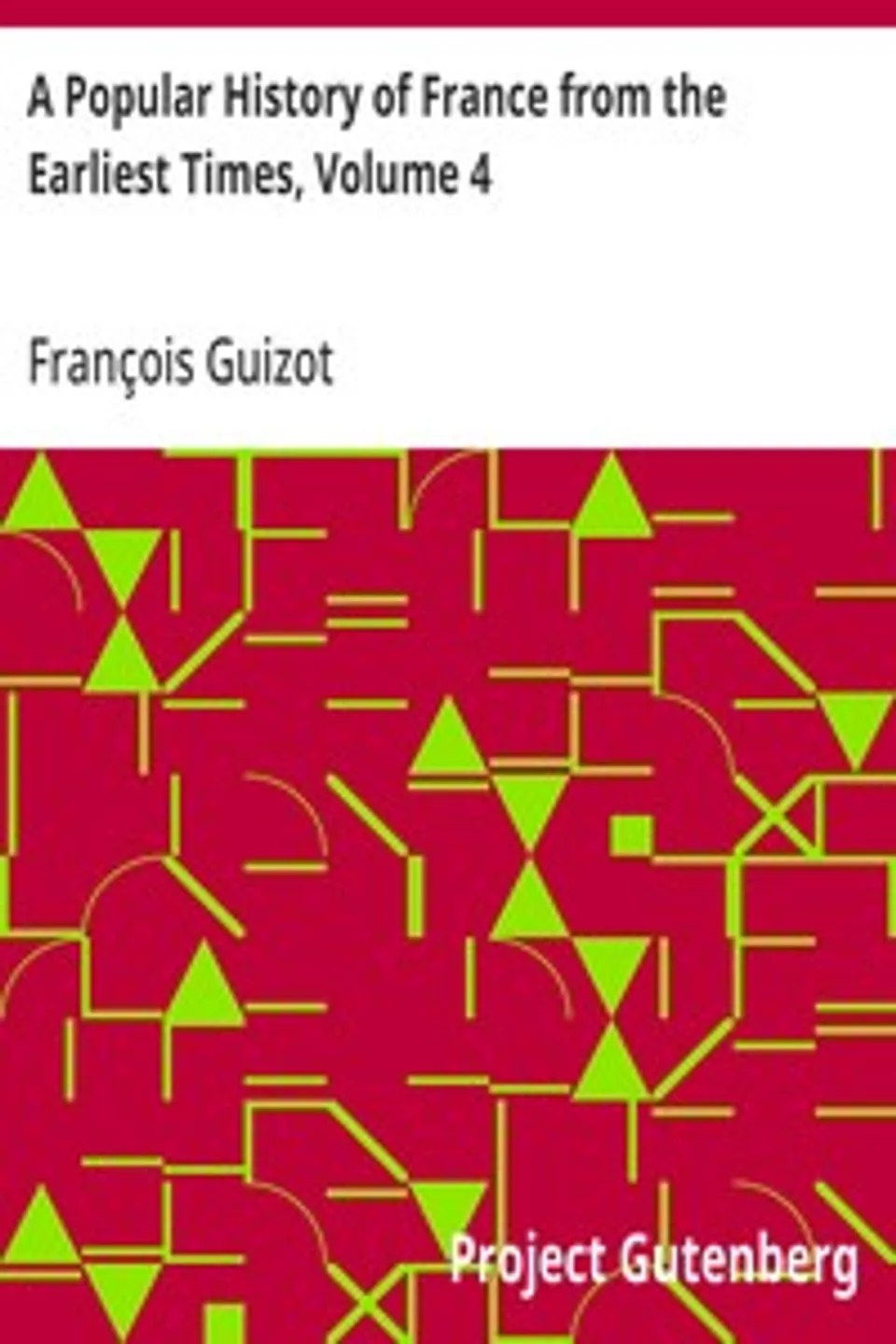 A Popular History of France from the Earliest Times, Volume 4, François Guizot