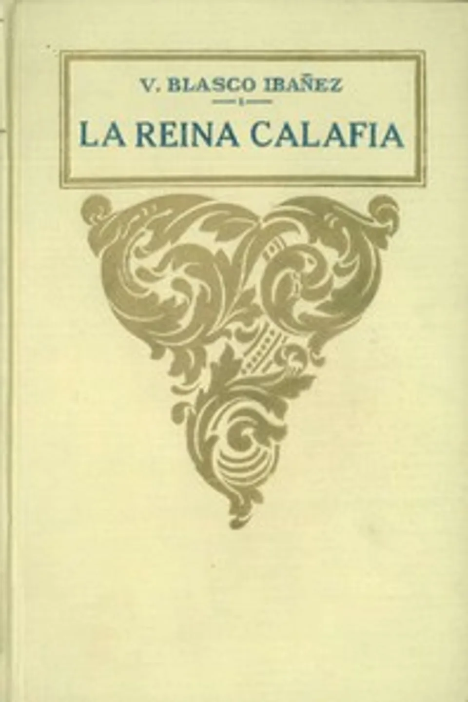 La reina Calafia (novela), Vicente Blasco Ibáñez