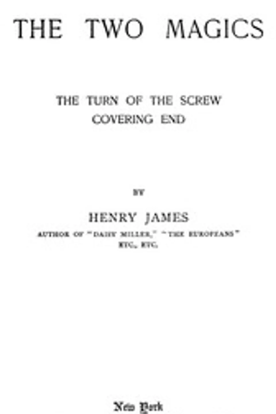 The Two Magics: The Turn of the Screw, Covering End, Henry James