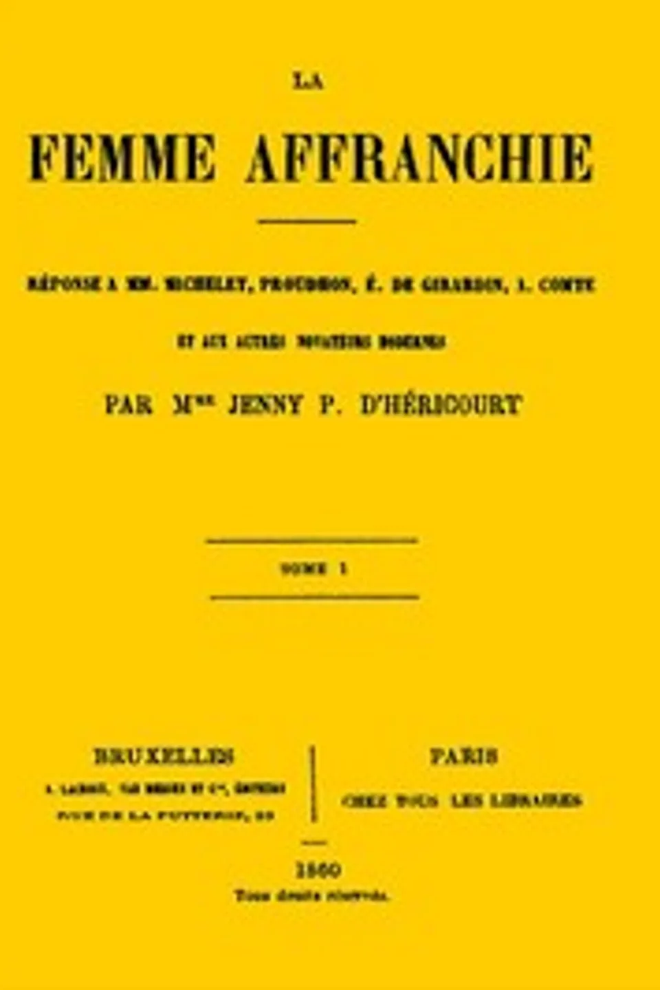 La femme affranchie, vol. 1 of 2: Réponse à MM. Michelet, Proudhon, E. de Girardin, A. Comte et aux autres novateurs modernes, Madame d' Héricourt