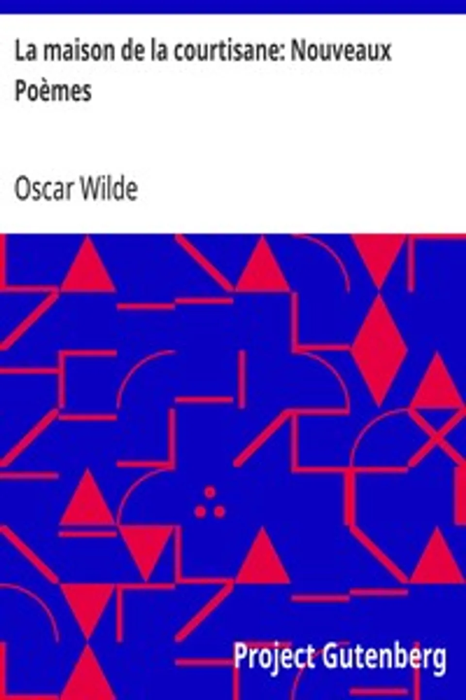La maison de la courtisane: Nouveaux Poèmes, Oscar Wilde