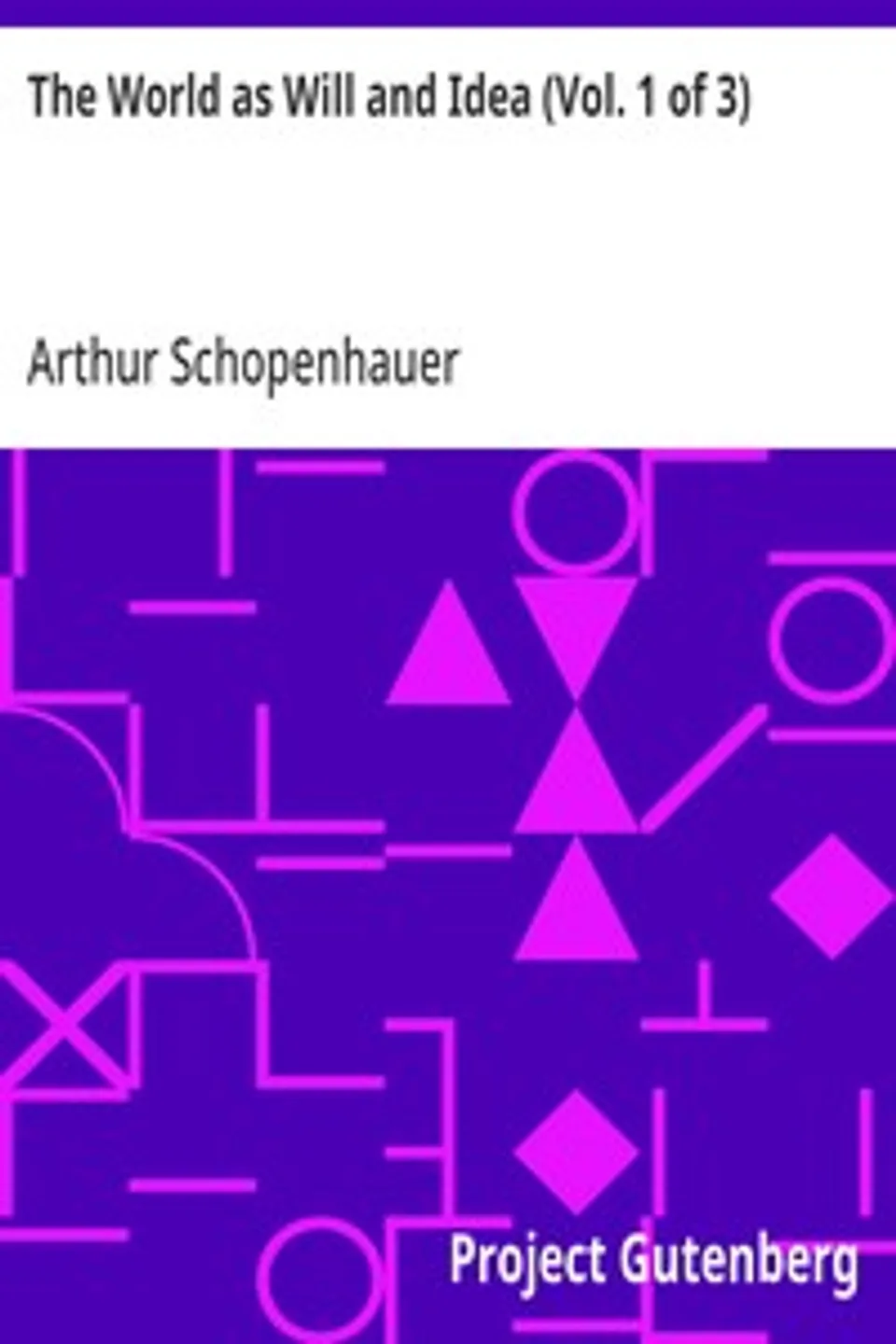 The World as Will and Idea (Vol. 1 of 3), Arthur Schopenhauer