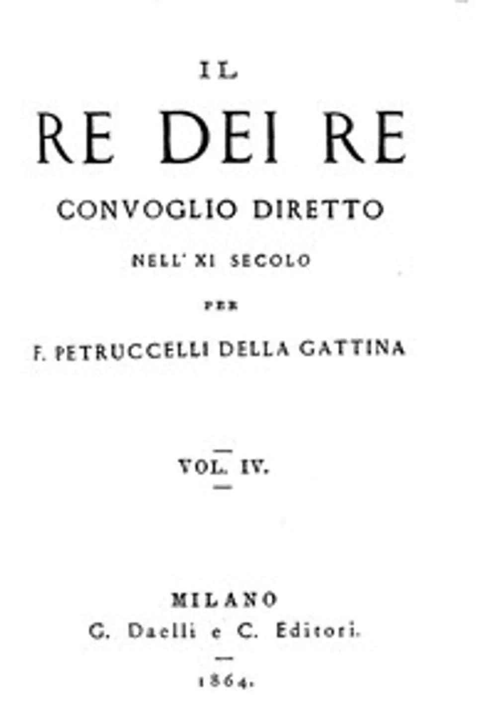 Il re dei re, vol. 4: Convoglio diretto nell'XI secolo, Ferdinando Petruccelli della Gattina