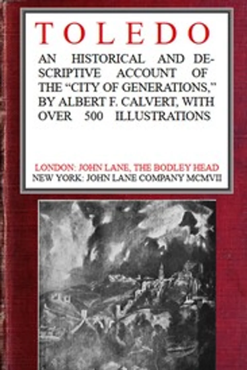 Toledo: an historical and descriptive account of the "City of generations", Albert Frederick Calvert