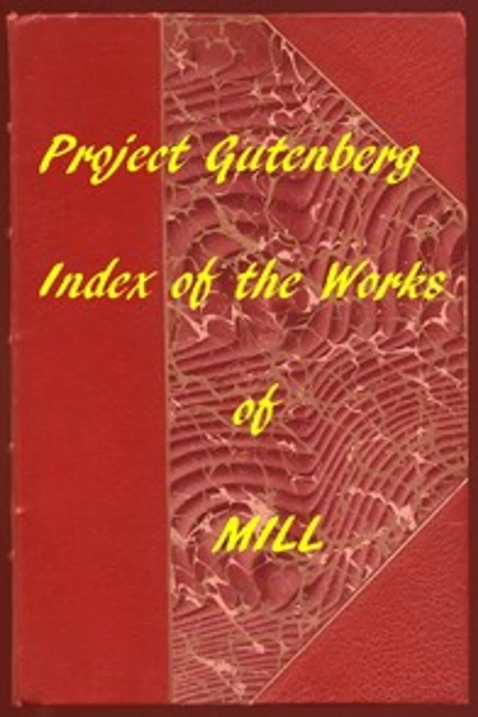 Index of the Project Gutenberg Works of John Stuart Mill, John Stuart Mill