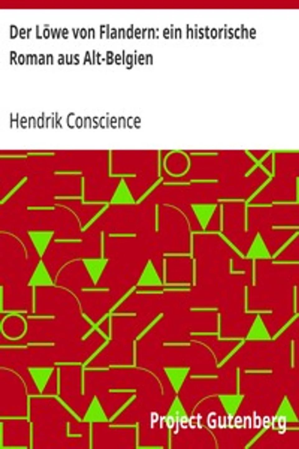 Der Löwe von Flandern: ein historische Roman aus Alt-Belgien, Hendrik Conscience