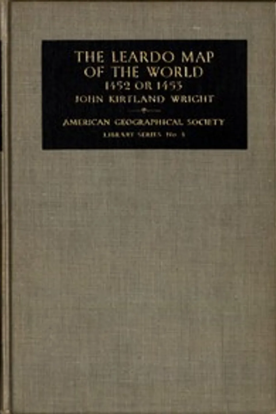 The Leardo Map of the World, 1452 or 1453: In the Collections of the American Geographical Society, John Kirtland Wright