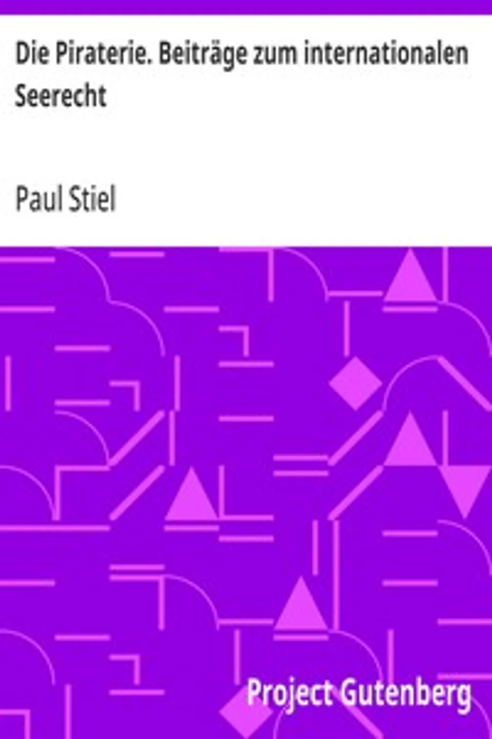 Die Piraterie. Beiträge zum internationalen Seerecht, Paul Stiel