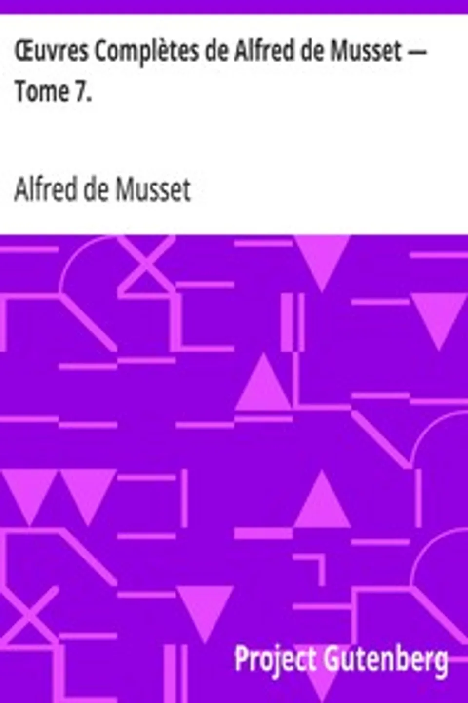 Œuvres Complètes de Alfred de Musset — Tome 7., Alfred de Musset