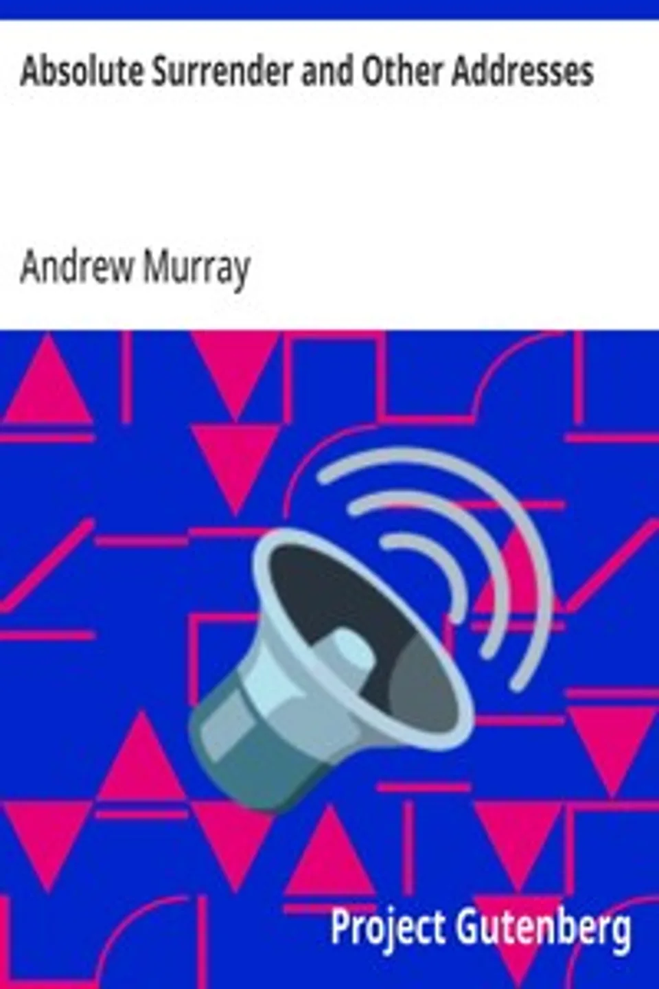 Absolute Surrender and Other Addresses, Andrew Murray