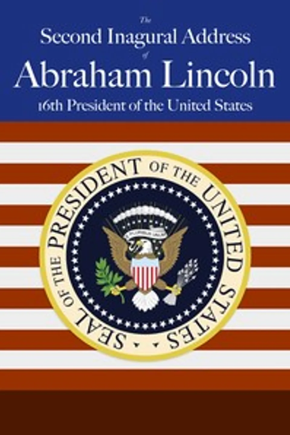 Abraham Lincoln's Second Inaugural Address, Abraham Lincoln