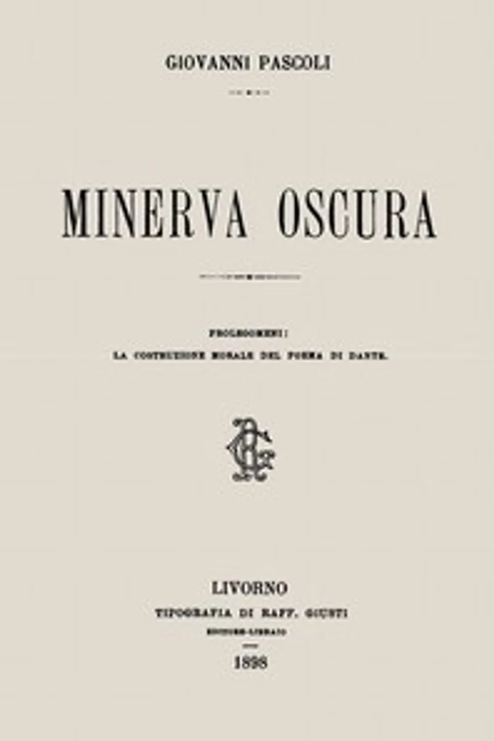 Minerva oscura: Prolegomeni: la costruzione morale del poema di Dante, Giovanni Pascoli