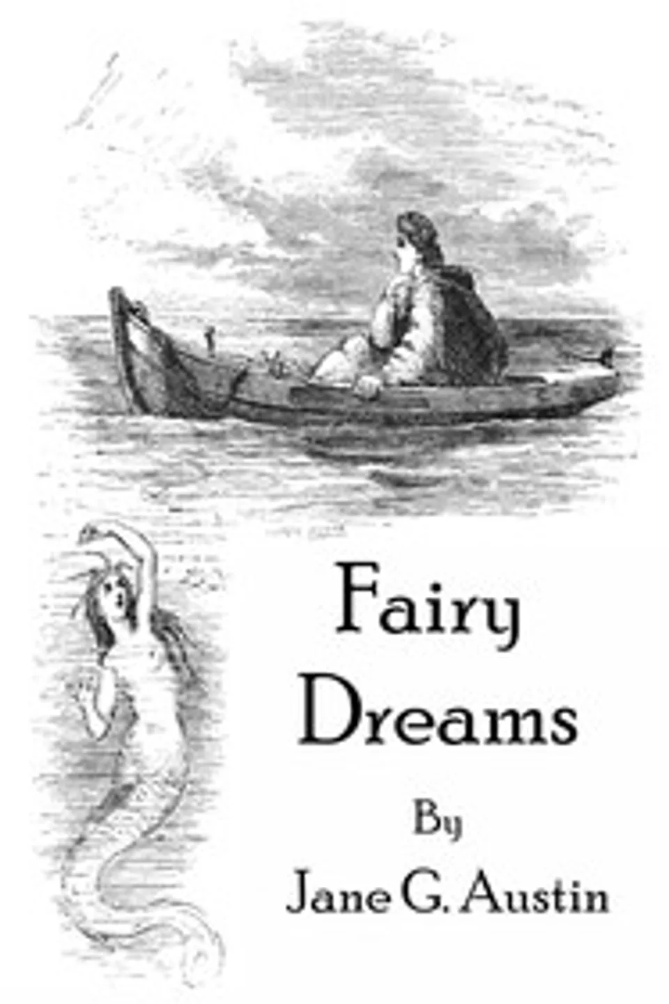 Fairy dreams : $b or, Wanderings in Elf-land, Jane G. (Jane Goodwin) Austin